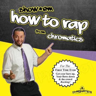 ChromaticsShowem How to Rap