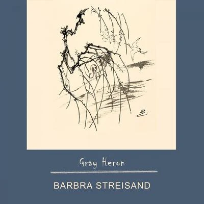 Milton Rosenstock/Barbra StreisandGray Heron