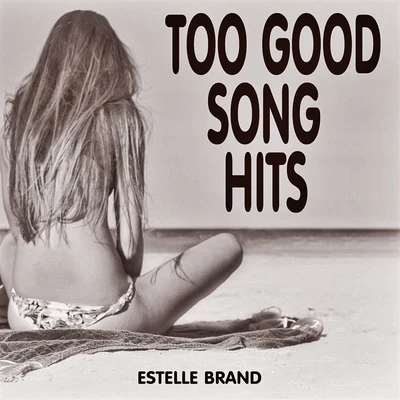 Estelle Brand/Sam Martin/Kendrick Lamar/Taylor Swift/Peter Bronson/Sting/Parrish Warrington/Steven Markowitz/D.R/RobbieToo Good Song Hits