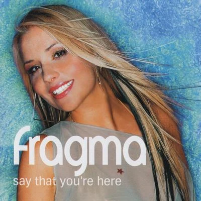 FragmaSay That You're Here