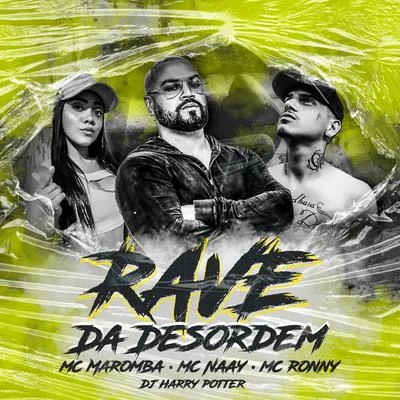 Mc Naay/MC Maromba/Dj LelloRave da Desordem (feat. Mc Naay, Mc Ronny & Dj Harry Potter) (Remix)