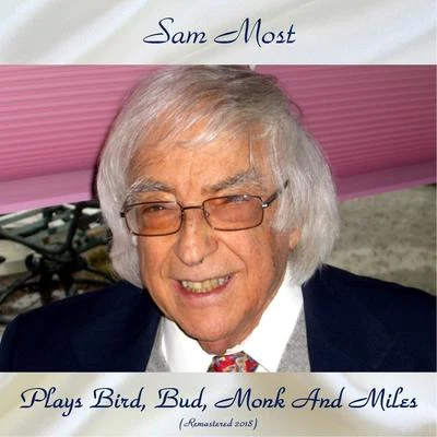 Sam MostPlays Bird, Bud, Monk And Miles (Remastered 2018)