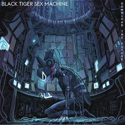 Black Tiger Sex Machine/BlankeDownload the Future