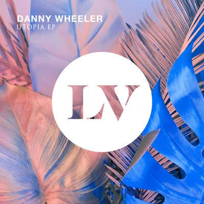 Danny WheelerUtopia EP