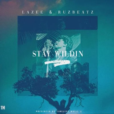 Lazee/ArrhultLazee & Ruz Beatz - Stay Wildin