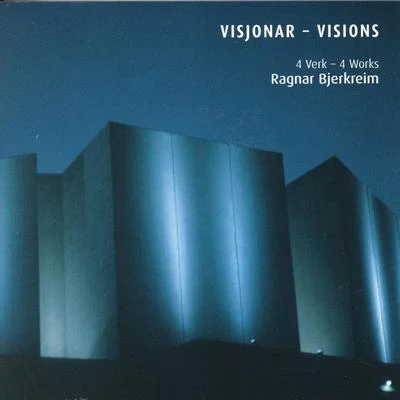 Ragnar BjerkreimVisjonar - Visions 4 Verk - 4 Works