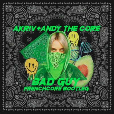 Andy The Core/Unicorn On KetamineBad Guy (A-Kriv & Andy The Core Bootleg)