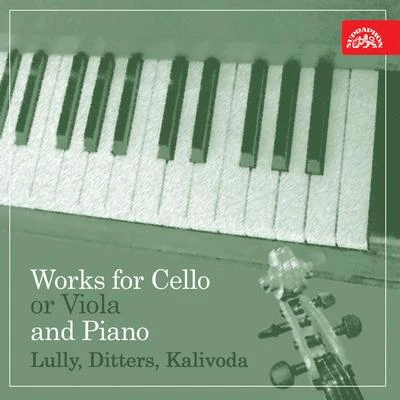 Josef HalaLully, Ditters, Kalivoda: Works for Cello (or Viola) and Piano