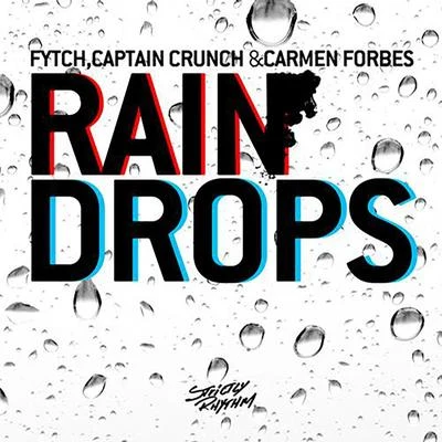 Captain CrunchCarmen ForbesFytchDuherRaindrops