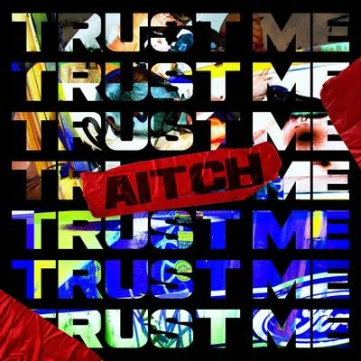 AitchTrust Me