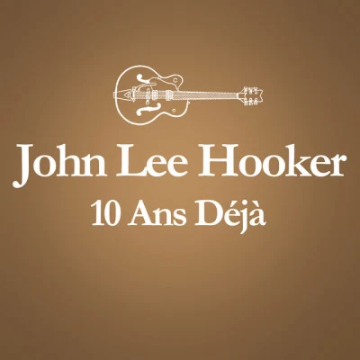 The Funk Brothers/Earl Van Dyke/The Earl Van Dyke Quartet/John Lee Hooker/The Temptations/James Jamerson2001 – 2011 : 10 Ans Déjà... (Album Anniversaire Des 10 Ans Du Décès De John Lee Hooker)