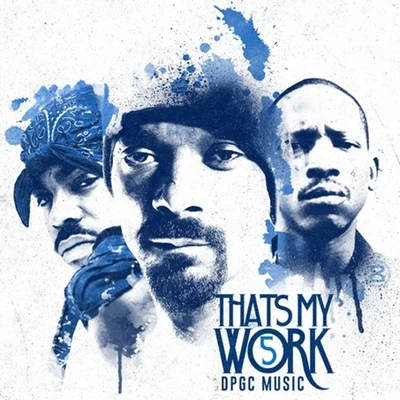 Tha Dogg PoundSnoop Dogg Presents: Thats My Work Vol. 5 (Deluxe Edition)