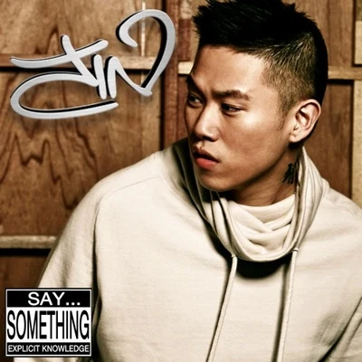 歐陽靖 (MC Jin)/Tank (吕建中)/jin/T.I./Various Artists/SPEED/Chingy/Hard Rock Sofa/N.E.R.D./LudacrisSay Something