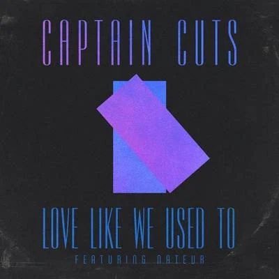 Captain Cuts/The Knocks/Sunnery James & Ryan MarcianoLove Like We Used To