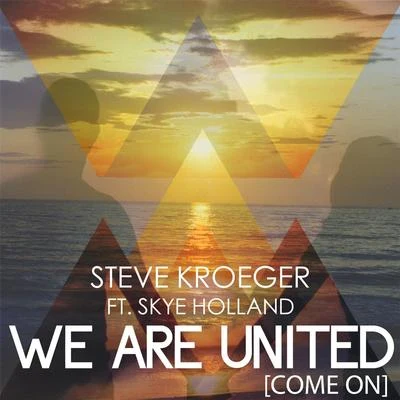 Steve KroegerWe Are United (Come On) [feat. Skye Holland]