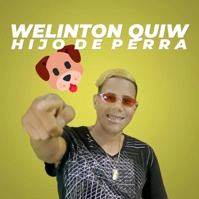 Welinton QuiwHijo de Perra