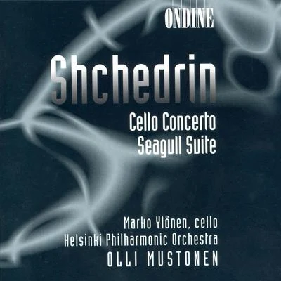 Ilari Angervo/Marko Ylonen/Jan Söderblom/Ralf Gothóni/Jorma Hynninen/Heini Kärkkäinen/Soile Isokoski/Jan-Erik GustafssonShchedrin: Cello Concerto, The Seagull Suite