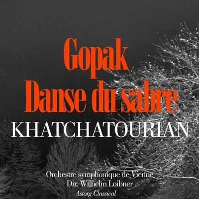 Wilhelm LoibnerEmile WaldteufelThe Vienna Symphony OrchestraKhatchatourian : Danse du Sabre – Gopak Ballets de Gayaneh