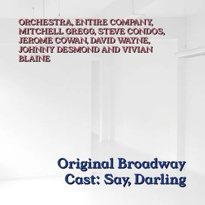 OrchestraOriginal Broadway Cast: Say, Darling