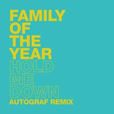 Family of the YearHold Me Down (Autograf Remix)