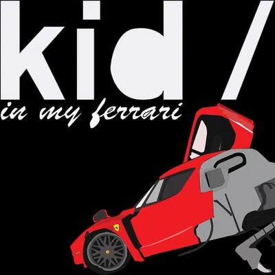 KIDIn My Ferrari