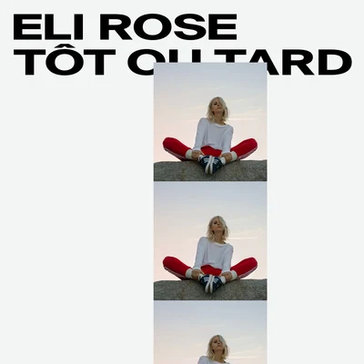 Eli Rose/Tep NoTôt ou tard