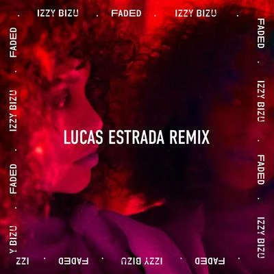 Izzy BizuFaded (Lucas Estrada Remix)