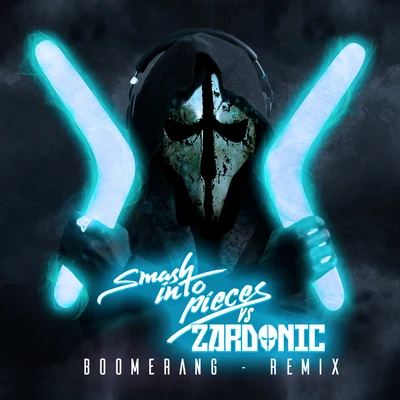 Zardonic/Smash Into PiecesBoomerang (Zardonic Remix)