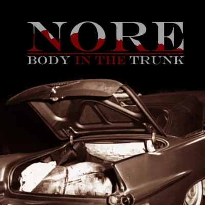 N.O.R.E.Body In The Trunk