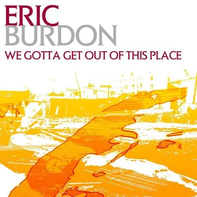 Eric Burdon/Mary TraversWe Gotta Get Out Of This Place