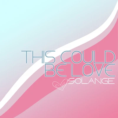 SolangeThis Could Be Love - Single