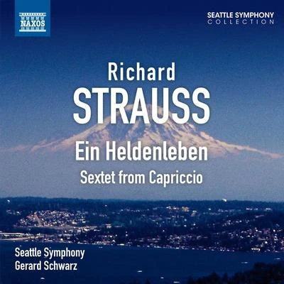 Antoinette Perry/Andy Malloy/New York Chamber Symphony/Joe Bongiorno/Ray Marchica/Gerard Schwarz/John Rojak/James Miller/Russ KassoffSTRAUSS, R.: Heldenleben (Ein)Capriccio: Sextet (Seattle Symphony, Schwarz)