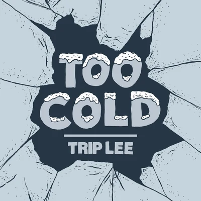 Trip Lee/LecraeToo Cold