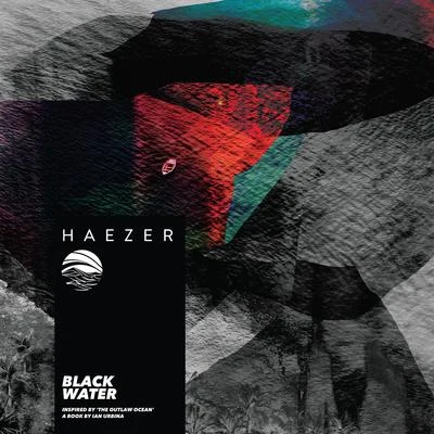 HaezerTumiBlack Water (Inspired by The Outlaw Ocean a book by Ian Urbina)