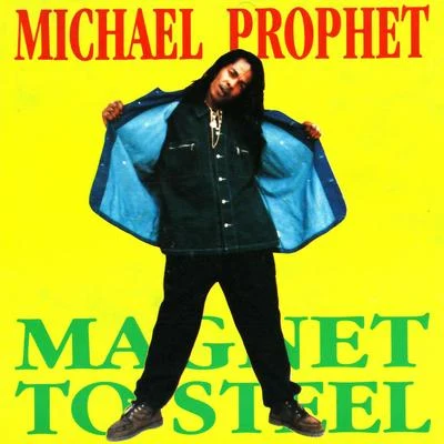 Michael ProphetDread FlimstoneMagnet To Steel