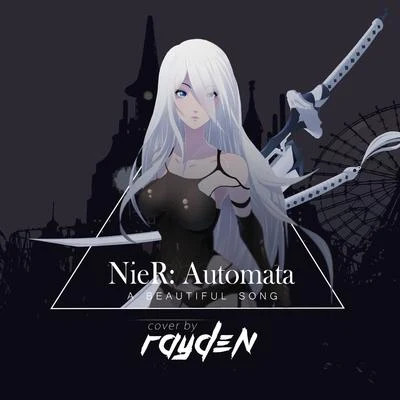 Rayden/Vegas JonesA Beautiful Song (From "NieR: Automata")