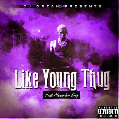 Jay Hollin/DJ Dream214Like Young Thug (feat. Alexander King)