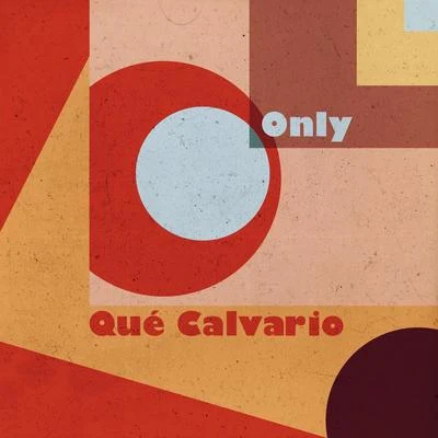 Only/Lūx/Delgao/Sesentay6/Ly RaineQué Calvario