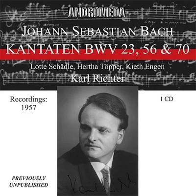 Karl Richter/Johannes Koch/Hans-Martin LindeBACH, J.S.: Cantatas - BWV 23, 56, 70 (Schadle, Krebs, R. Price, Munich Bach Choir, Ein Kammerorchester Richter, K. Richter) (1957)