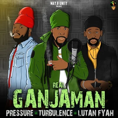 Lutan FyahTed GanungReal Ganjaman