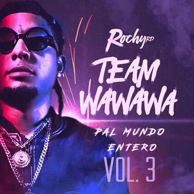 Rochy RD/Bulin 47/Chiki El De La Vaina/Rosaly Rubio/Gatillero 23/Ceky Viciny/Choco Face/Frankely MCTeam Wa Wa Wa Pal Mundo Entero Vol. 3