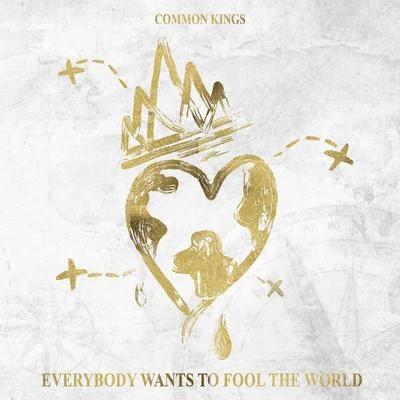 Common Kings/MIMIEverybody Wants to Fool the World