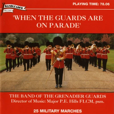 Grenadier Guards Band/The Band of The Grenadier Guards/The Pipes Of The Scots Guards/Richard Scott/Mat Bartram/Gary Thomas/Gordon LorenzWhen The Guards are on Parade