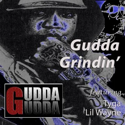 Gudda GuddaGudda Grindin