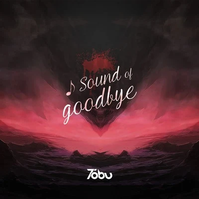 TobuSound of Goodbye