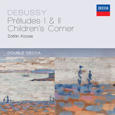 Zoltán KocsisDebussy: Préludes 1 & 2; Childrens Corner