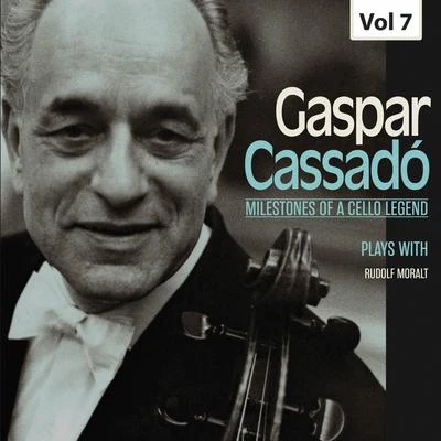 Rudolf MoraltMilestones of a Cello Legend: Gaspar Cassadó, Vol. 7