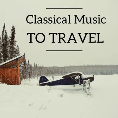 Johann Strauss II/Franz Lehar/Oskar Nedbal/Zdenek Sverak/Ladislav Smoljak/Petr Brukner/Oldřich Unger/Jaroslav Vozáb/Rudolf Piskáček/Miloň ČepelkaClassical Music To Travel