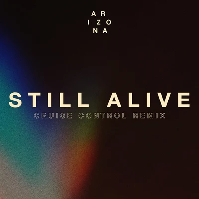 A R I Z O N AStill Alive (Cruise Control Remix)