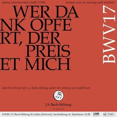 Orchester der J.S. Bach-Stiftung/Rudolf Lutz/Chor der J.S. Bach-StiftungBachkantate, BWV 17 - Wer Dank opfert, der preiset mich